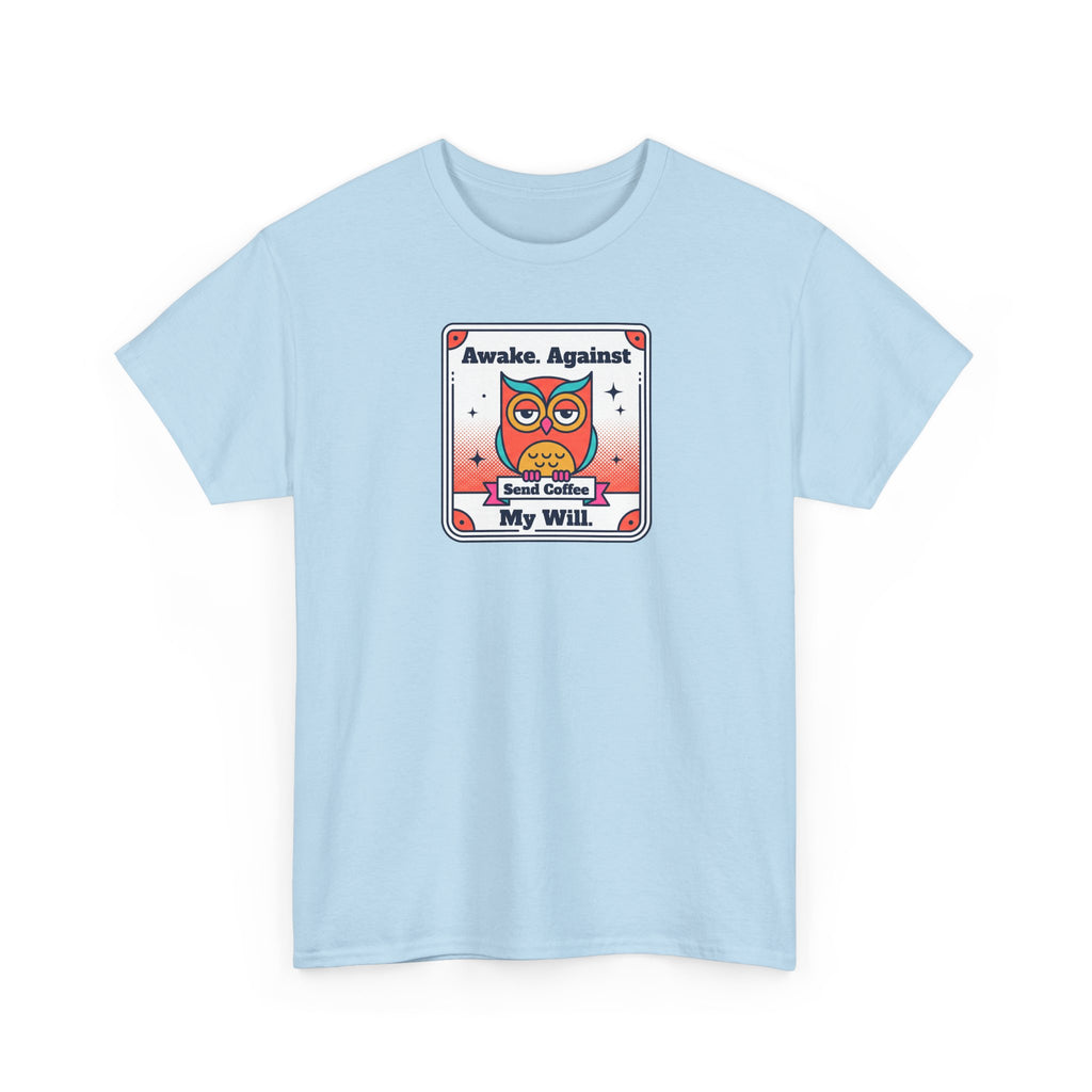 Awake Against My Will T-Shirt | Funny Tired Owl Coffee Humor Graphic Tee