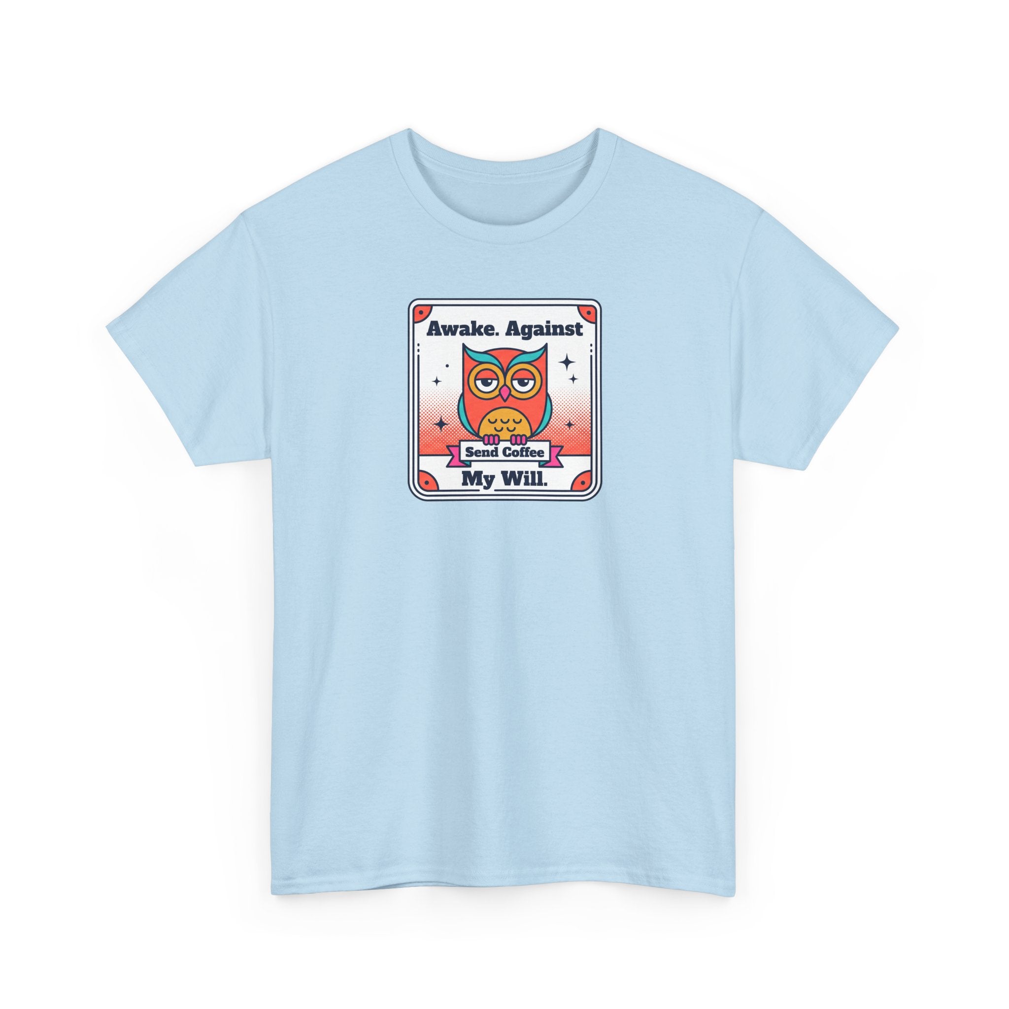 Awake Against My Will T-Shirt | Funny Tired Owl Coffee Humor Graphic Tee