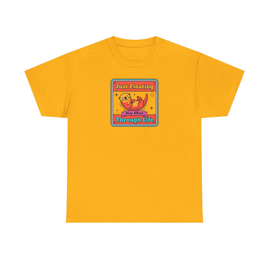 Just Floating Through Life T-Shirt | Funny Cute Otter Graphic Tee | Stay Afloat