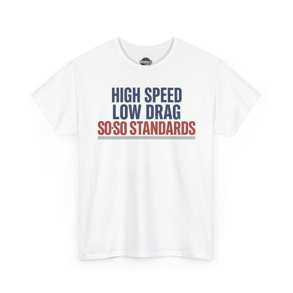 White crewneck T-shirt with navy and red “HIGH SPEED LOW DRAG SO-SO STANDARDS” print
