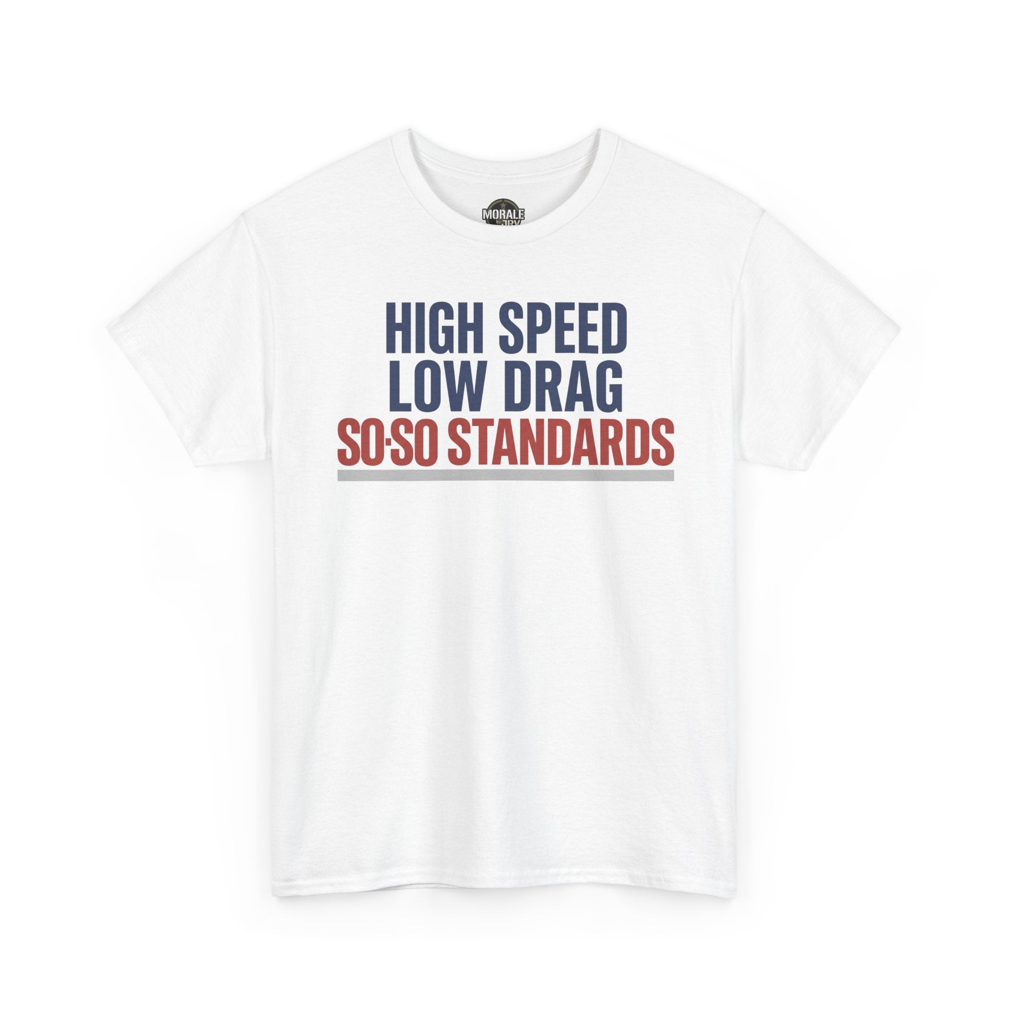 White crewneck T-shirt with navy and red “HIGH SPEED LOW DRAG SO-SO STANDARDS” print
