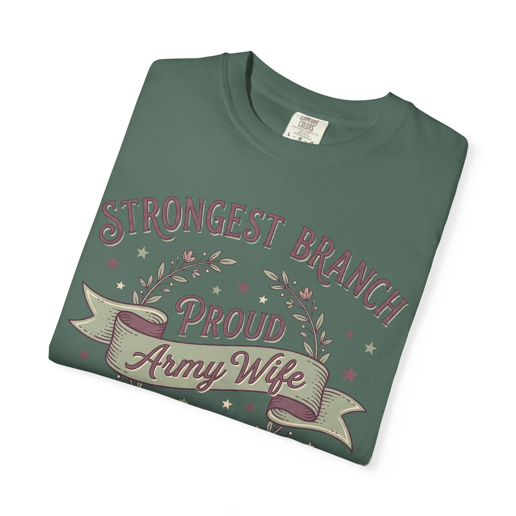 Women’s dark green t-shirt with “Strongest Branch” and “Proud Army Wife” front graphic