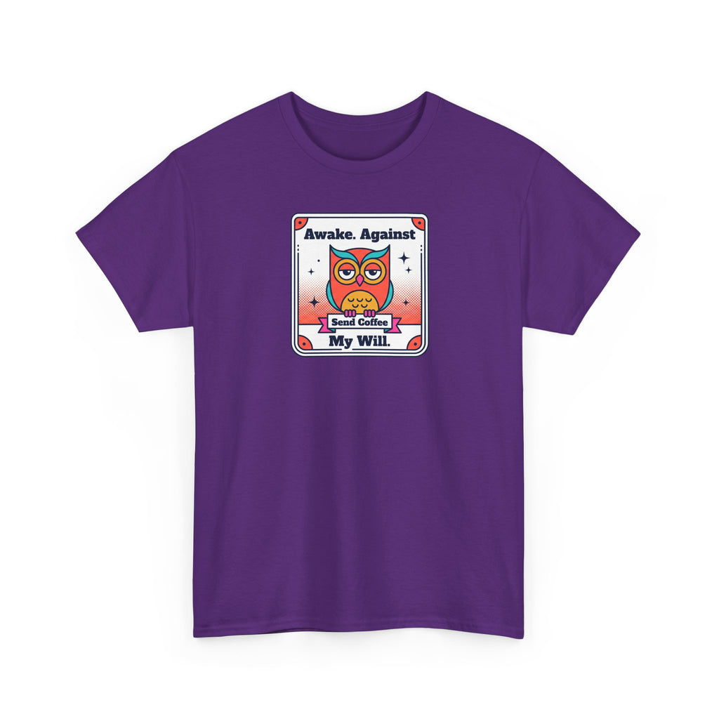 Awake Against My Will T-Shirt | Funny Tired Owl Coffee Humor Graphic Tee