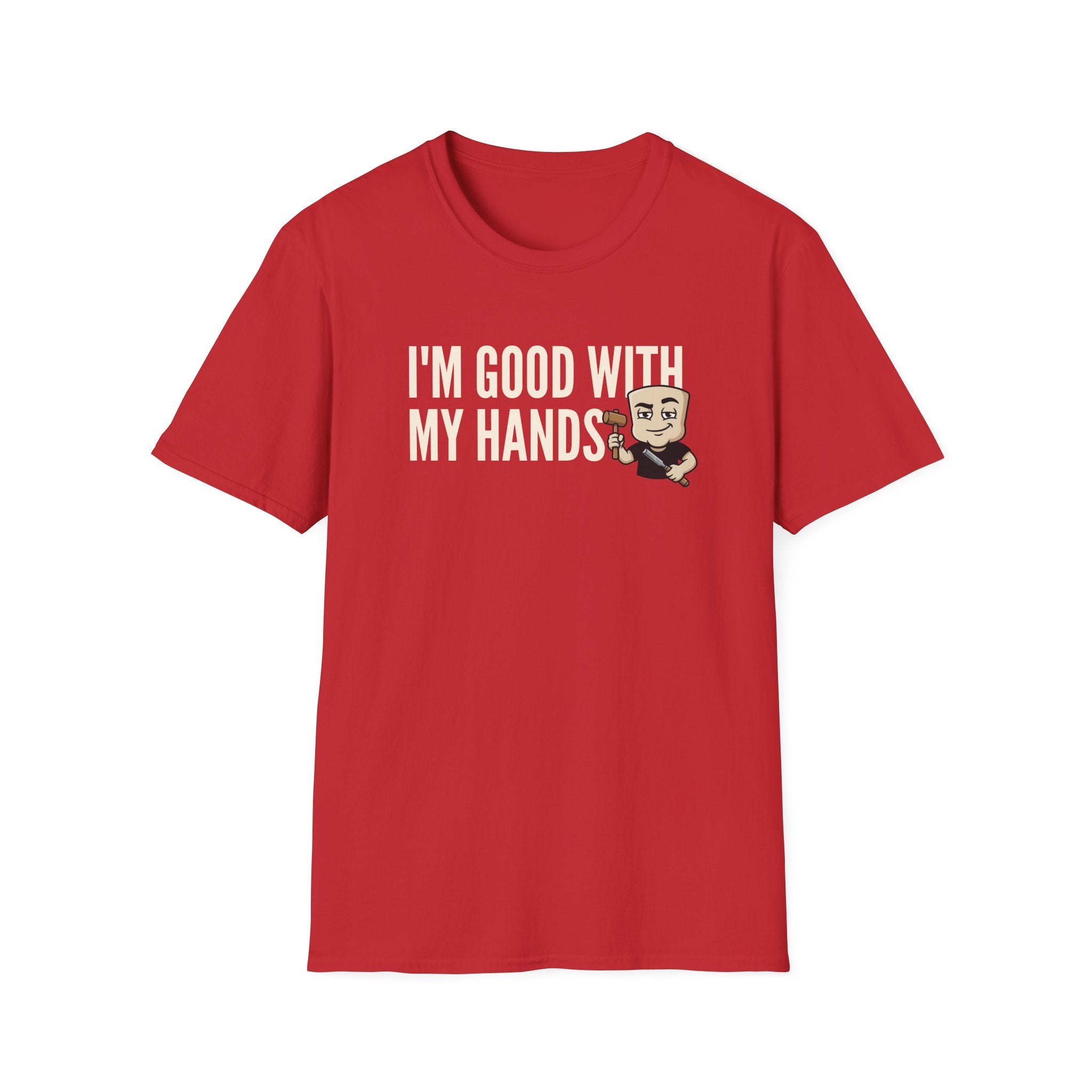I'm Good With My Hands T-Shirt, Funny Carpenter Tee, Woodworker Handyman Gift Shirt, Sarcastic DIY Builder Humor Tee for Men