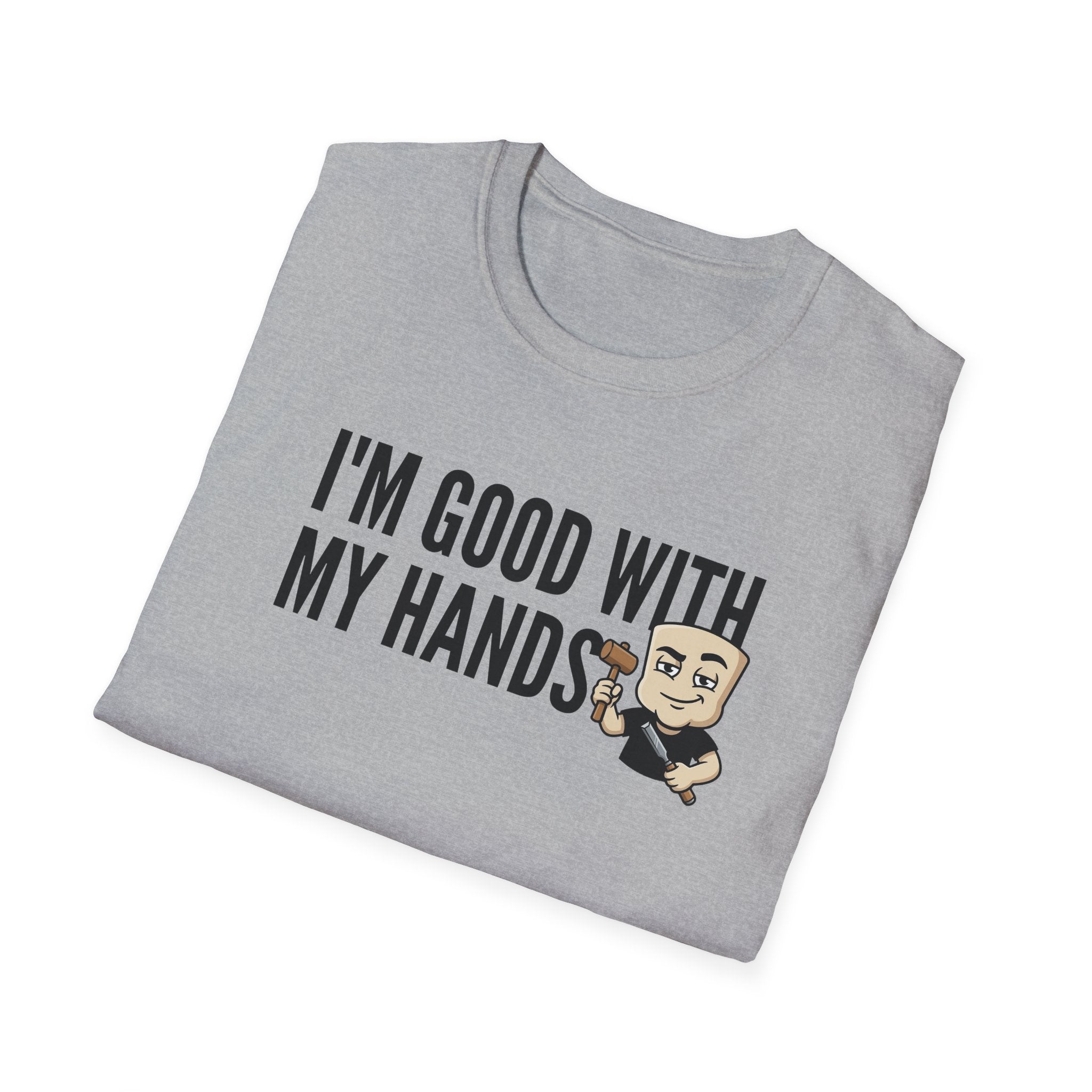I'm Good With My Hands T-Shirt, Funny Carpenter Tee, Woodworker Handyman Gift Shirt, Sarcastic DIY Builder Humor Tee for Men