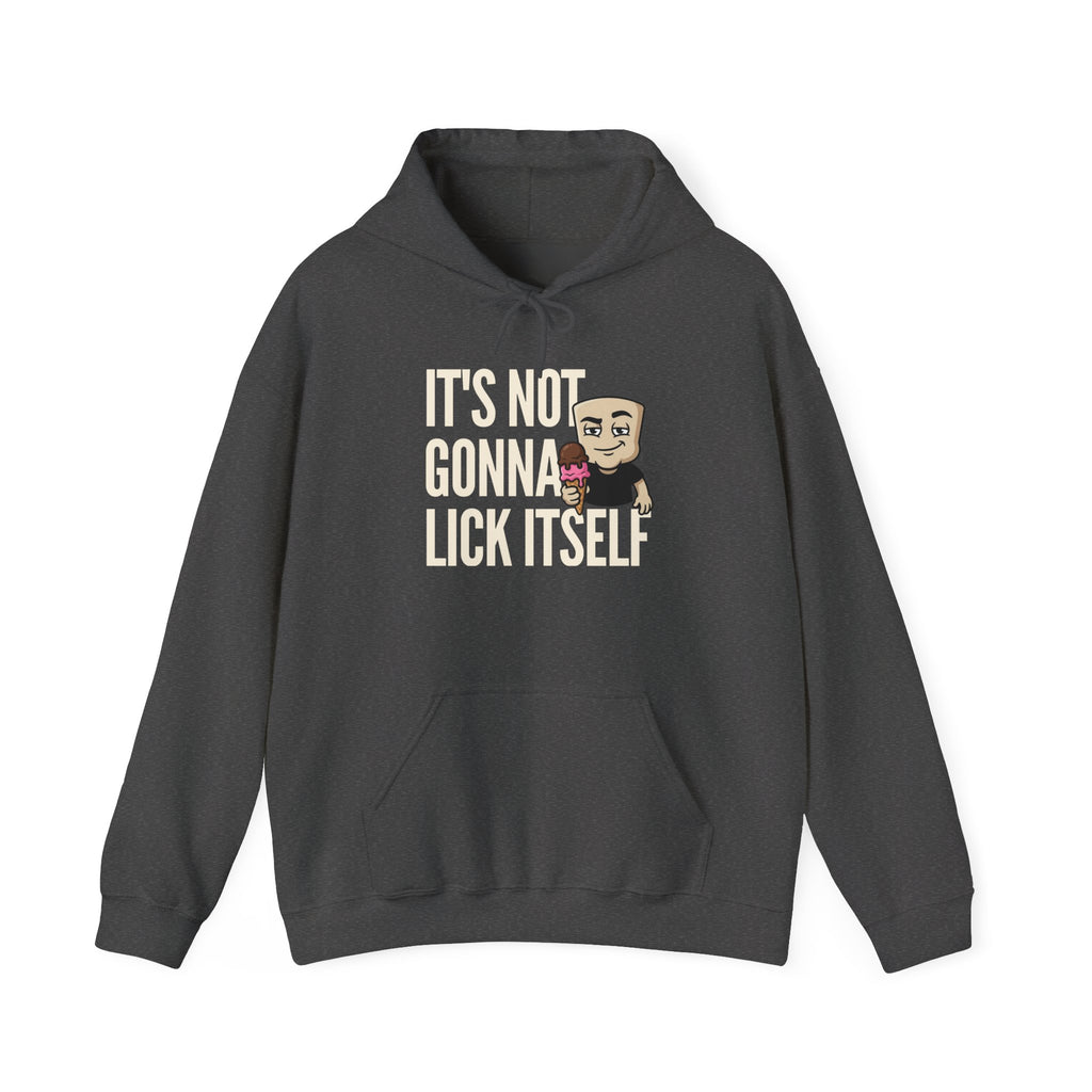 It's Not Gonna Lick Itself Hoodie | Funny Ice Cream Adult Humor Naughty Graphic Sweatshirt Gift