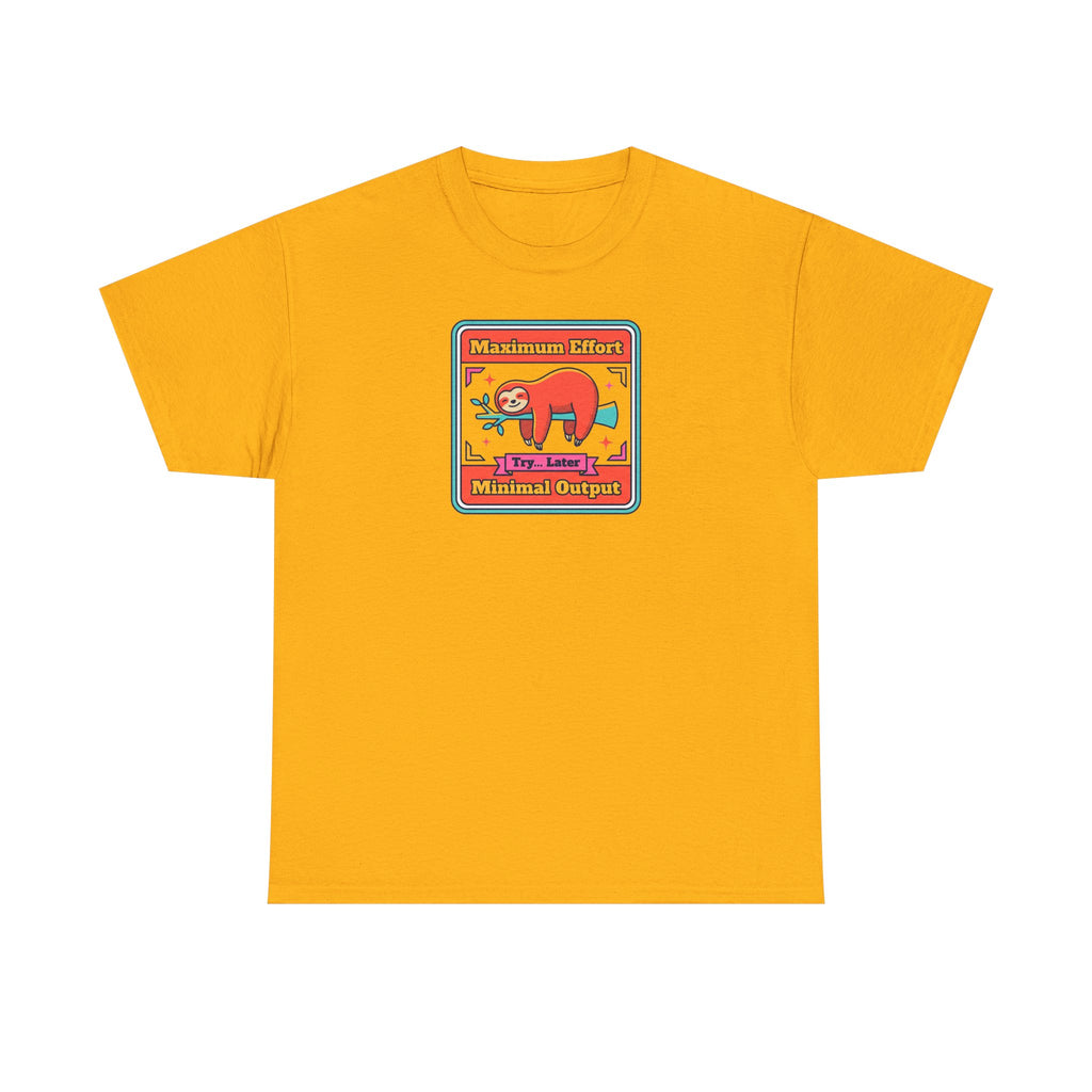 Maximum Effort Minimal Output T-Shirt | Funny Lazy Sloth Graphic Tee