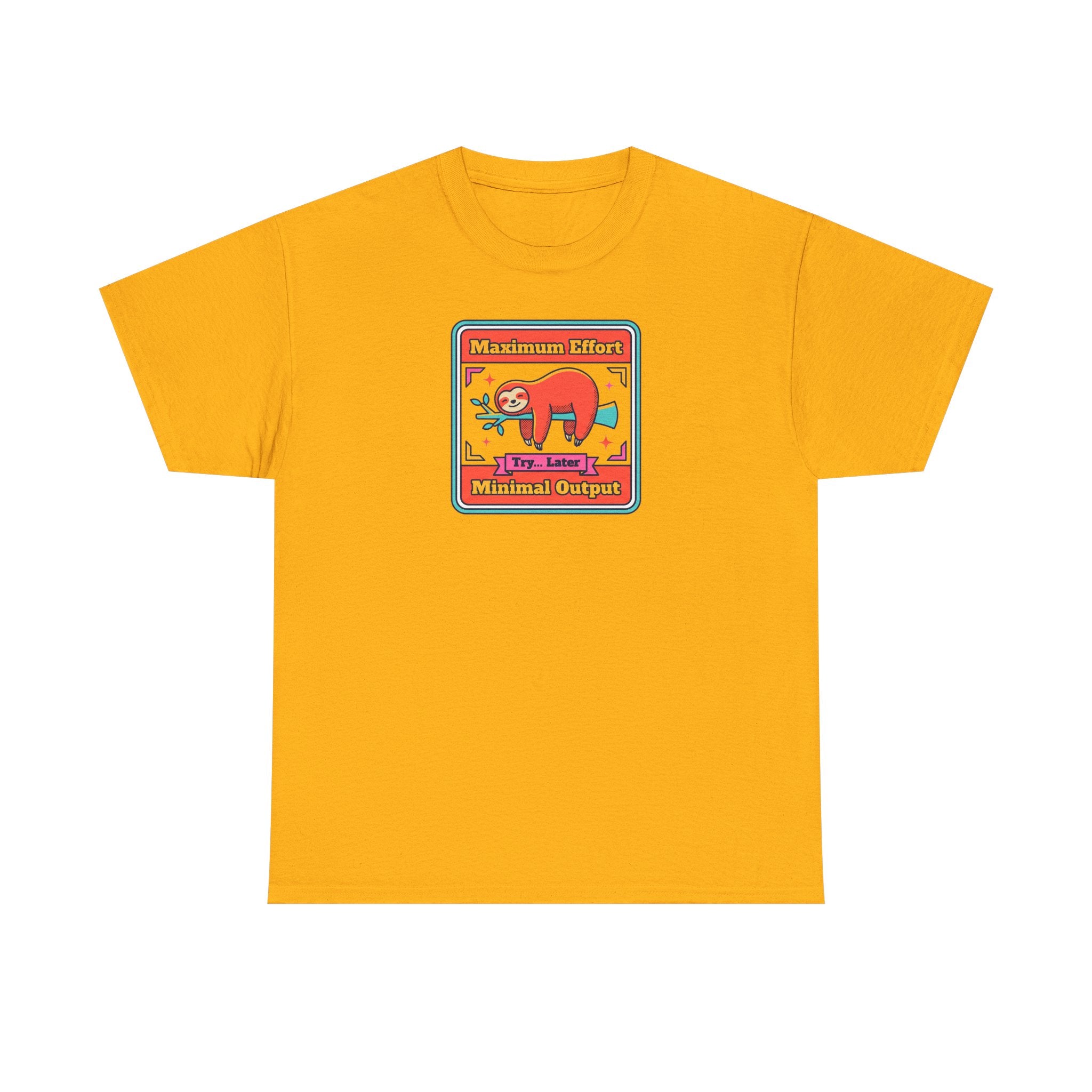 Maximum Effort Minimal Output T-Shirt | Funny Lazy Sloth Graphic Tee