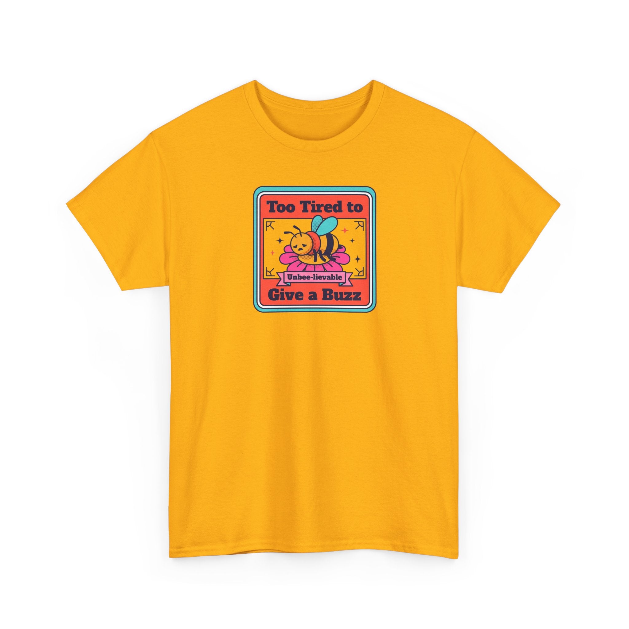 Too Tired to Give a Buzz T-Shirt | Funny Bee Humor Graphic Tee