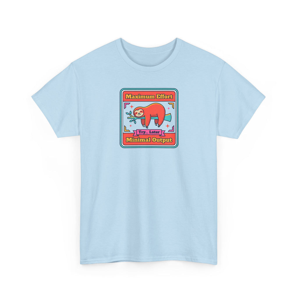 Maximum Effort Minimal Output T-Shirt | Funny Lazy Sloth Graphic Tee