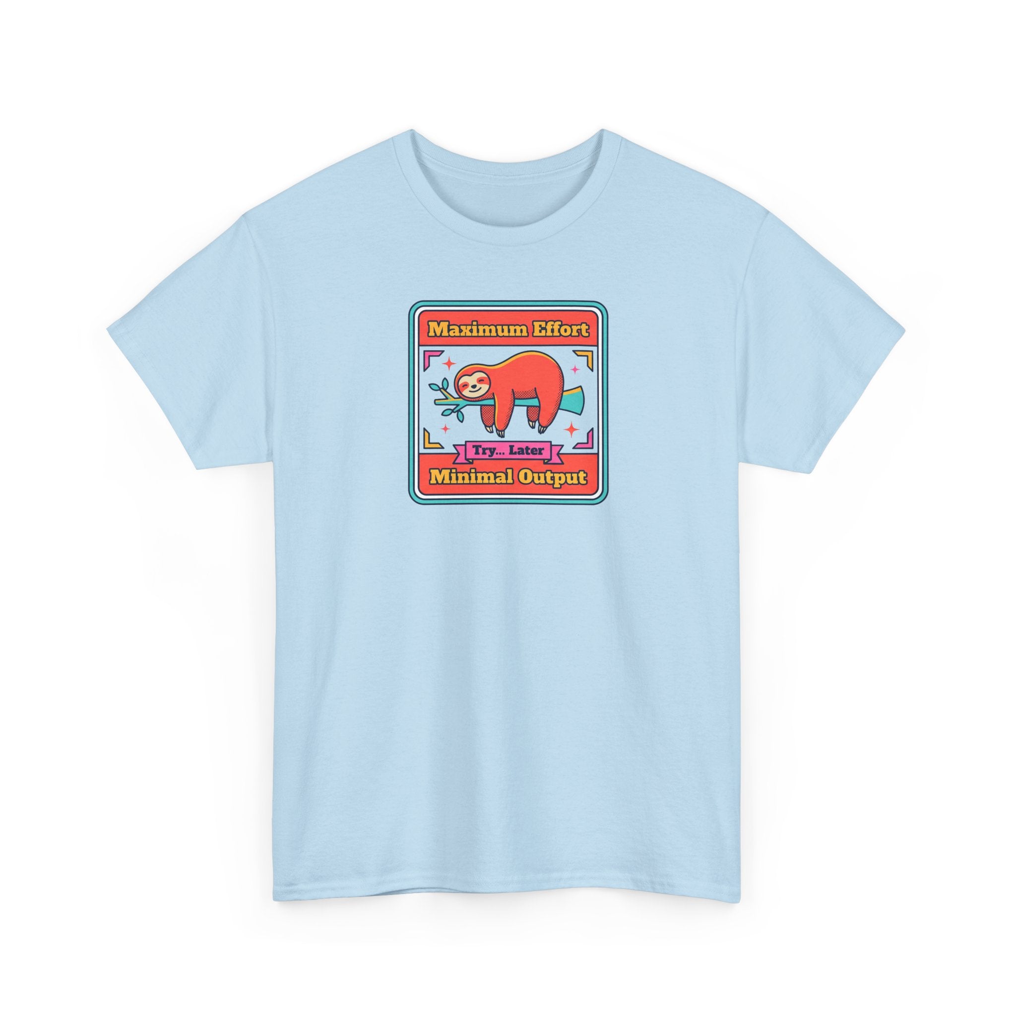Maximum Effort Minimal Output T-Shirt | Funny Lazy Sloth Graphic Tee