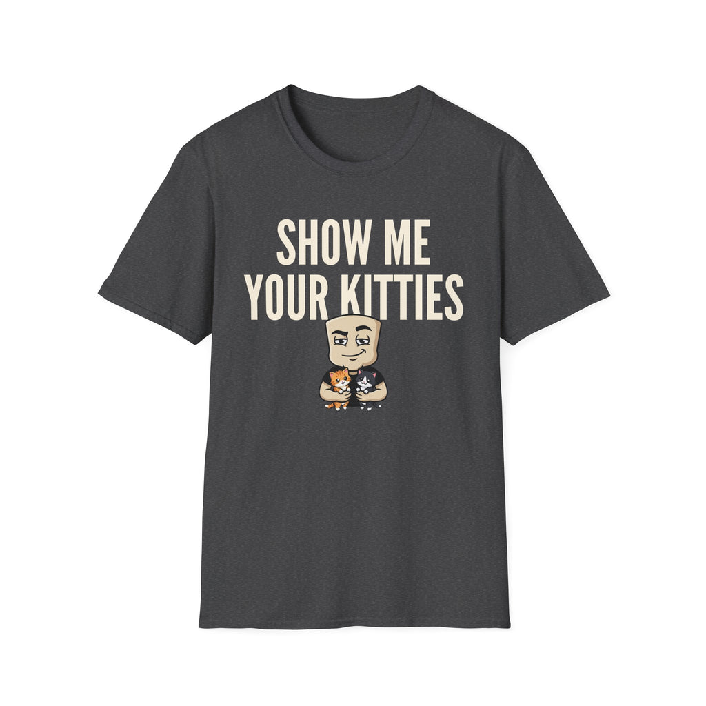 Show Me Your Kitties T-Shirt | Funny Cat Lover Tee | Cat Mom Cat Dad Humor Gift