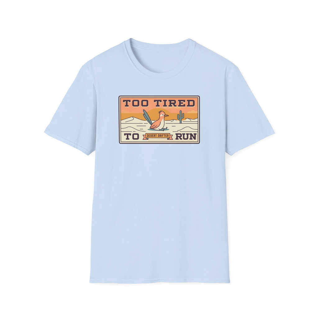 Funny Roadrunner T-Shirt | Too Tired Too Run Desert Drifter Retro Graphic Tee | Runner Gift