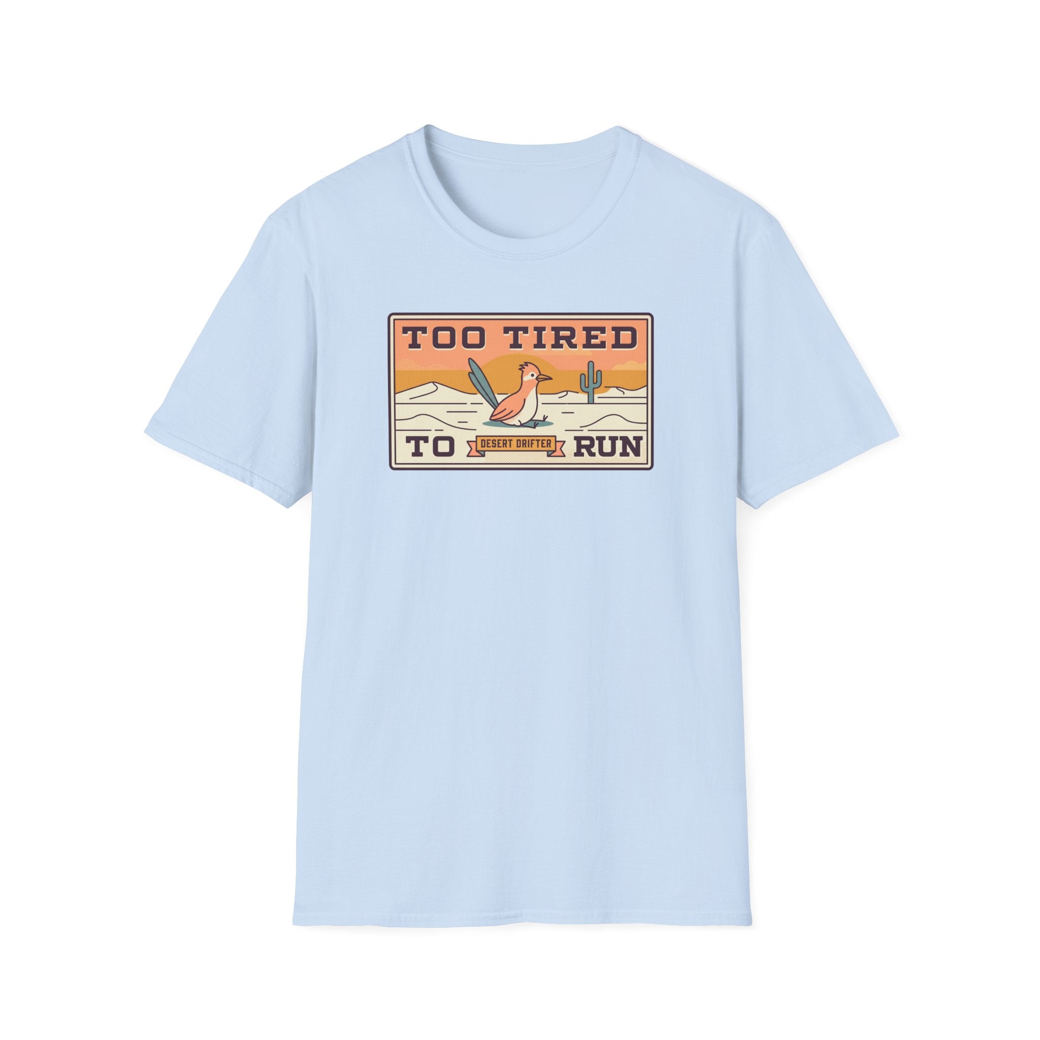 Funny Roadrunner T-Shirt | Too Tired Too Run Desert Drifter Retro Graphic Tee | Runner Gift