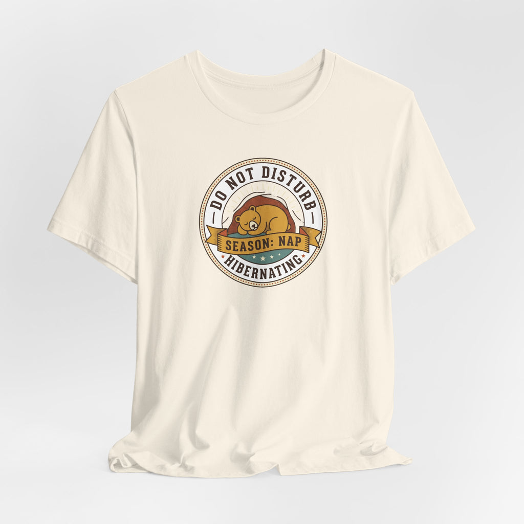 Do Not Disturb Hibernating Bear T-Shirt | Nap Season Tee