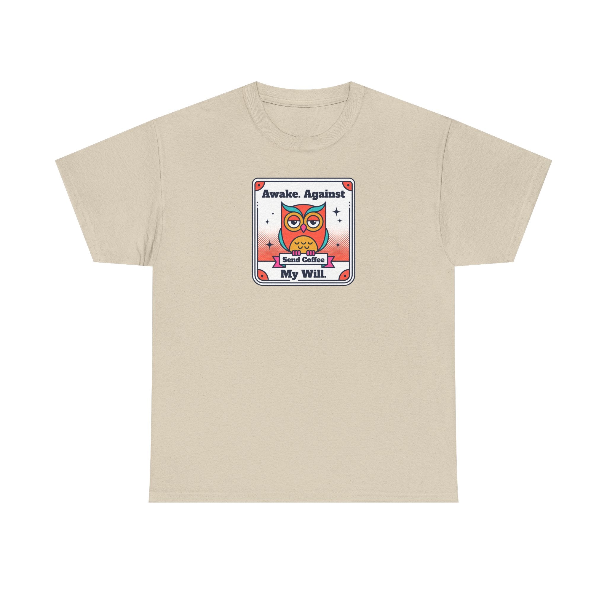 Awake Against My Will T-Shirt | Funny Tired Owl Coffee Humor Graphic Tee