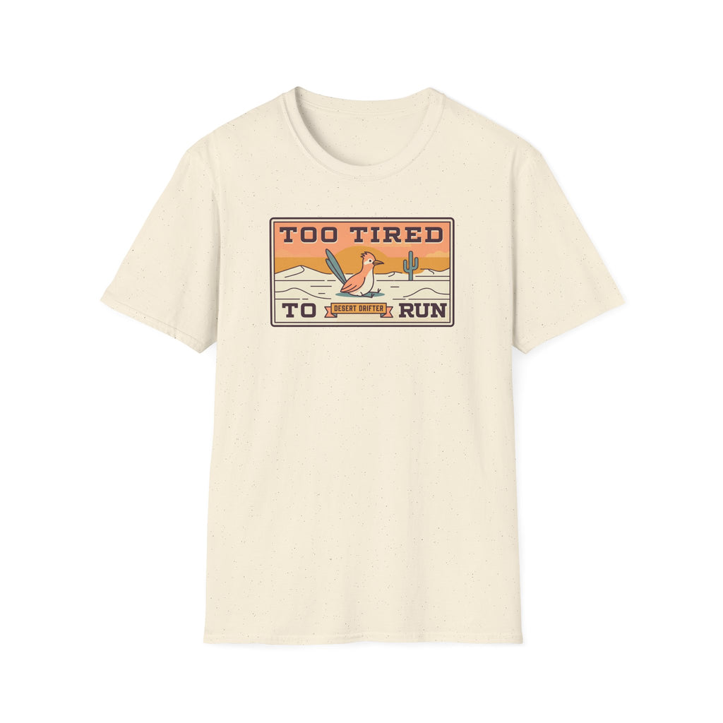 Funny Roadrunner T-Shirt | Too Tired Too Run Desert Drifter Retro Graphic Tee | Runner Gift
