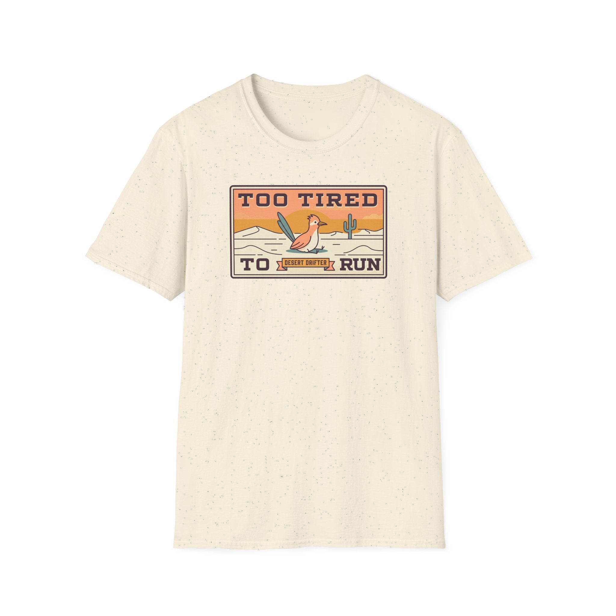 Funny Roadrunner T-Shirt | Too Tired Too Run Desert Drifter Retro Graphic Tee | Runner Gift