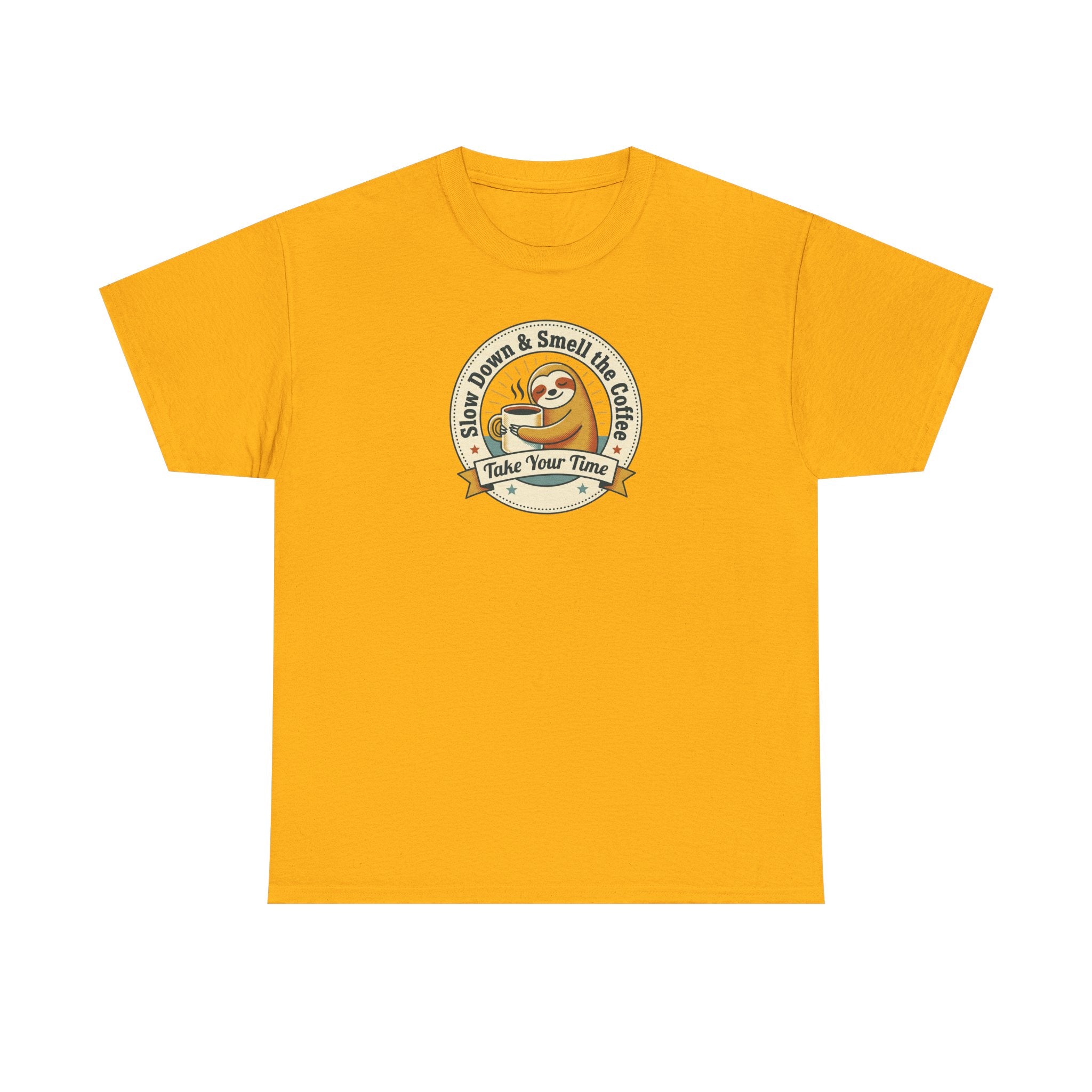 Take Your Time T-Shirt | Funny Slow Down Sloth Coffee Graphic Tee