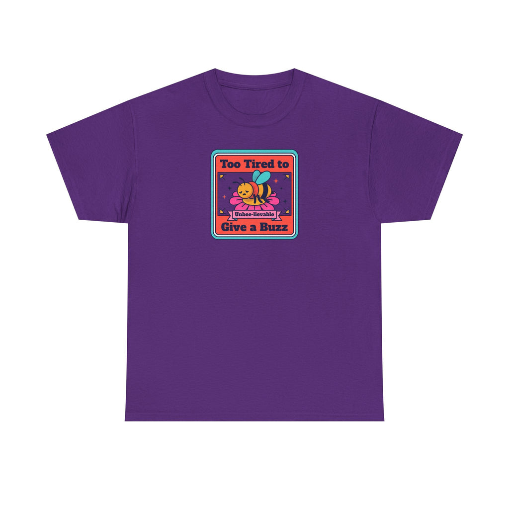 Too Tired to Give a Buzz T-Shirt | Funny Bee Humor Graphic Tee