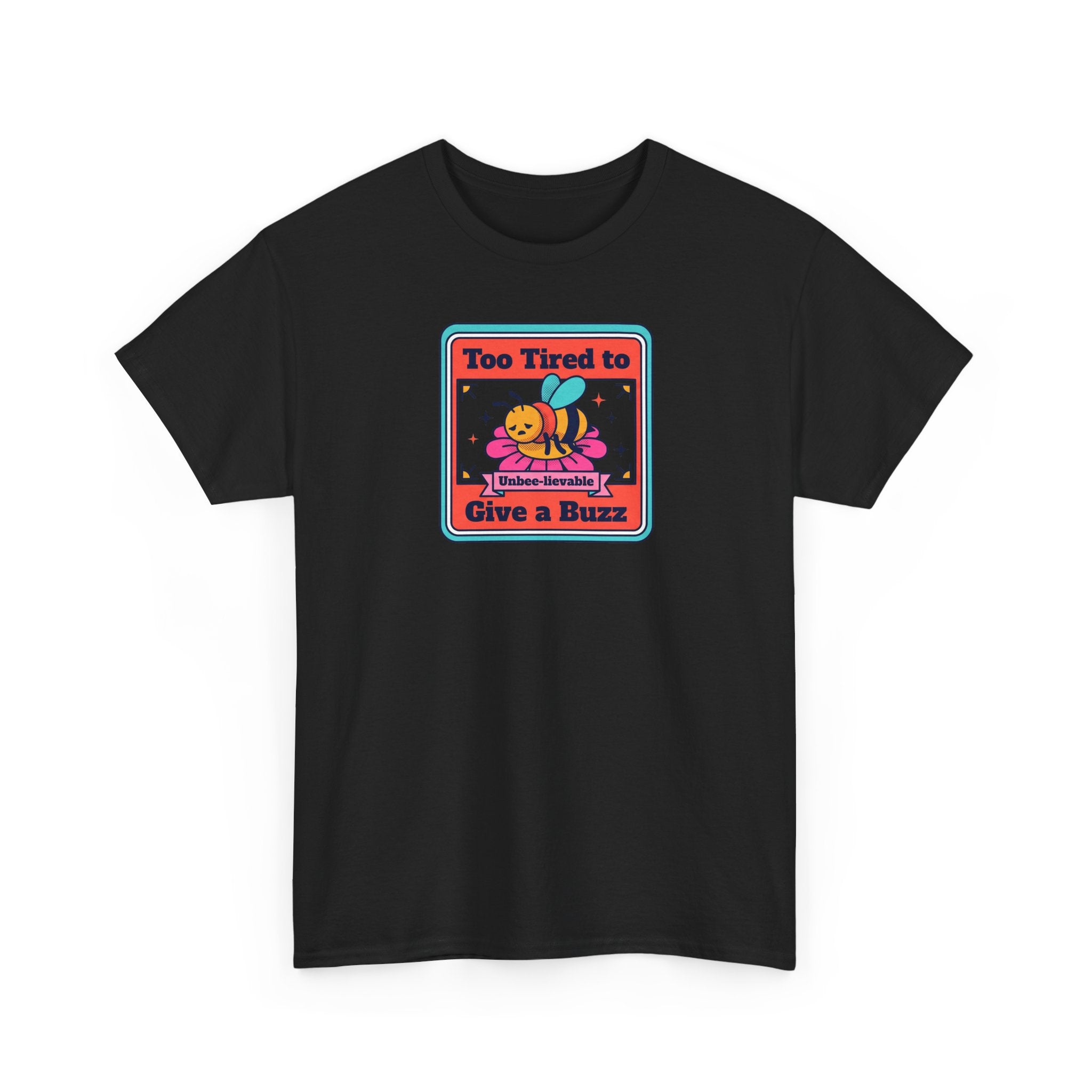 Too Tired to Give a Buzz T-Shirt | Funny Bee Humor Graphic Tee