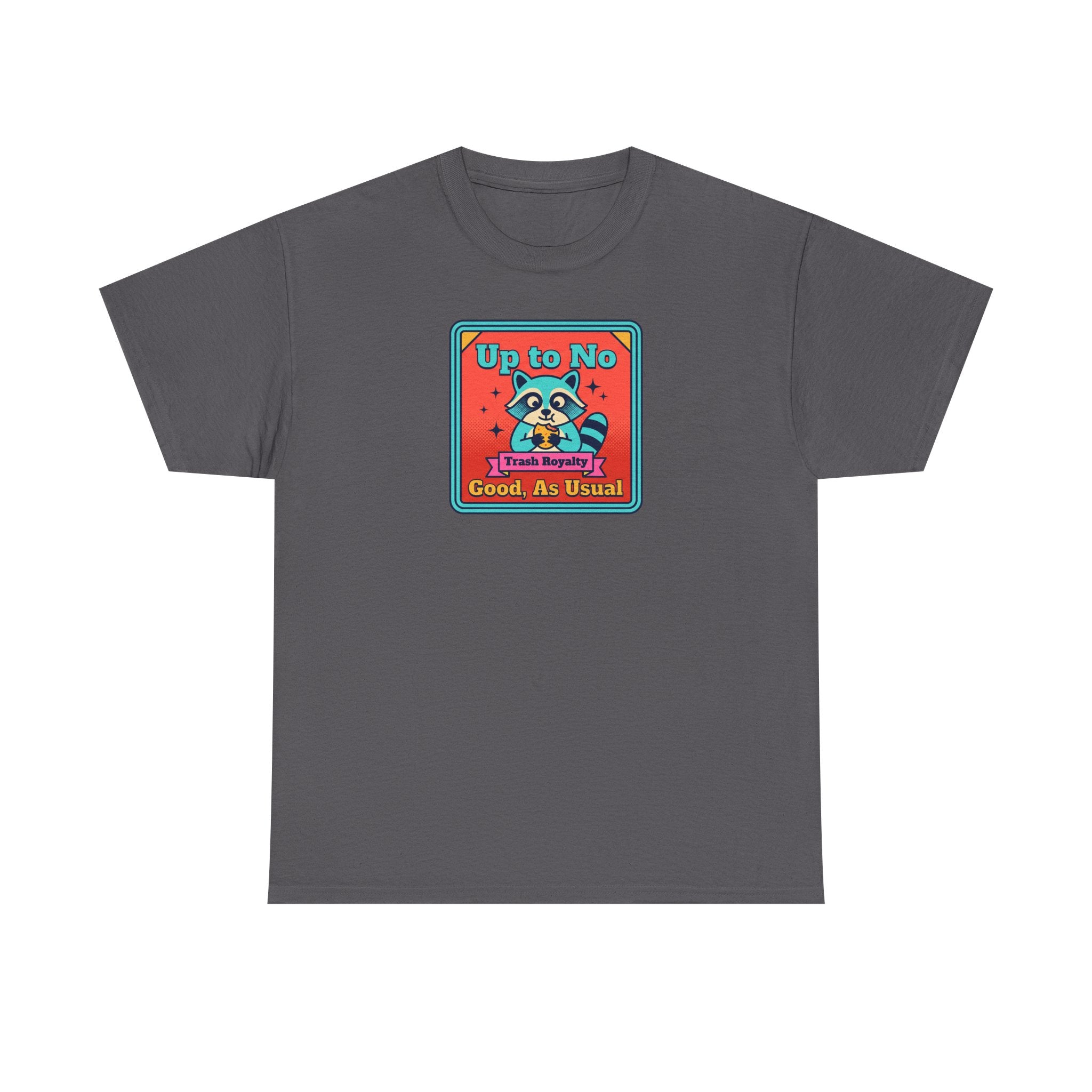 Up to No Good As Usual T-Shirt | Funny Raccoon Trash Royalty Graphic Tee