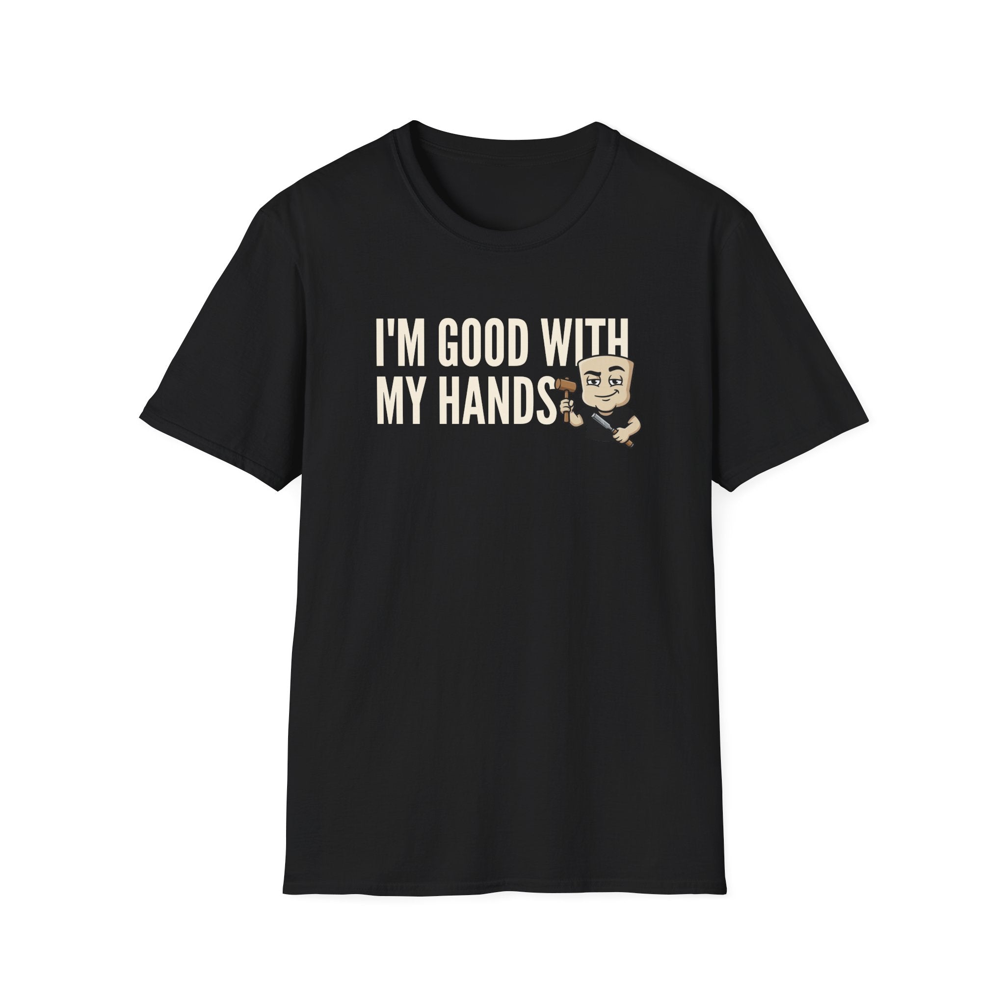 I'm Good With My Hands T-Shirt, Funny Carpenter Tee, Woodworker Handyman Gift Shirt, Sarcastic DIY Builder Humor Tee for Men