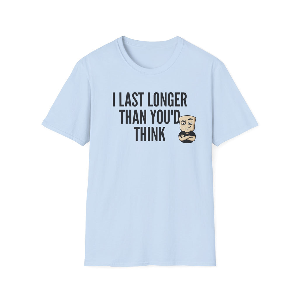 I Last Longer Than You'd Think T-Shirt, Funny Sarcastic Quote Tee, Adult Humor Gag Gift Shirt, Novelty Saying Tee for Men & Women