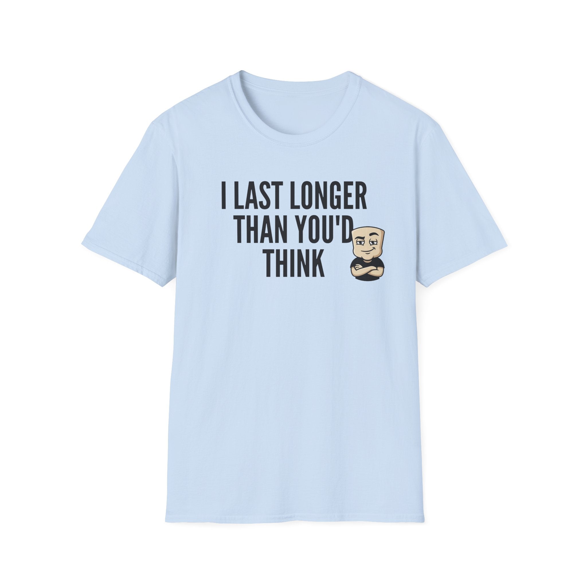 I Last Longer Than You'd Think T-Shirt, Funny Sarcastic Quote Tee, Adult Humor Gag Gift Shirt, Novelty Saying Tee for Men & Women