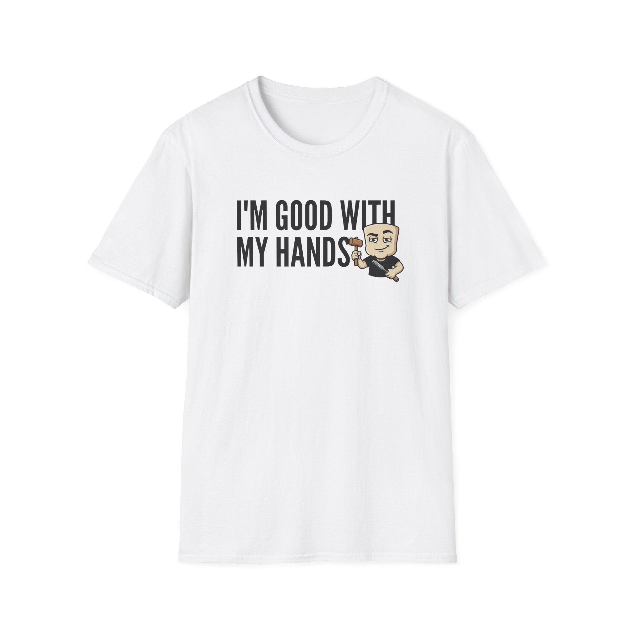 I'm Good With My Hands T-Shirt, Funny Carpenter Tee, Woodworker Handyman Gift Shirt, Sarcastic DIY Builder Humor Tee for Men