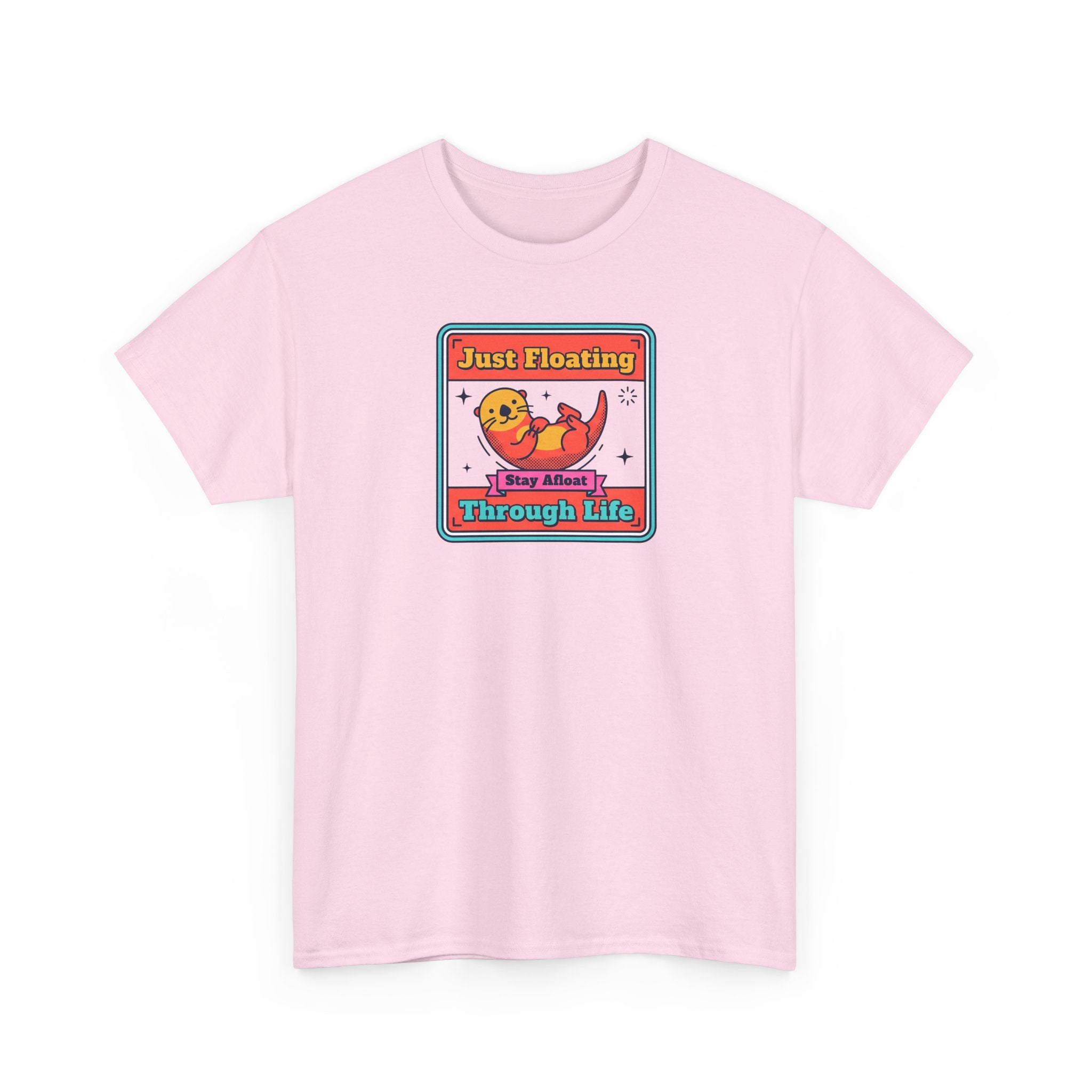 Just Floating Through Life T-Shirt | Funny Cute Otter Graphic Tee | Stay Afloat