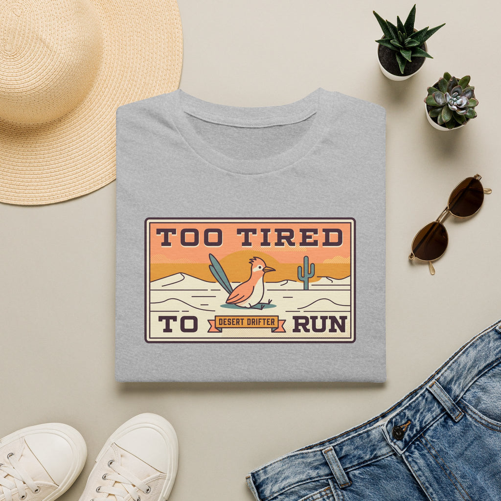 Funny Roadrunner T-Shirt | Too Tired Too Run Desert Drifter Retro Graphic Tee | Runner Gift