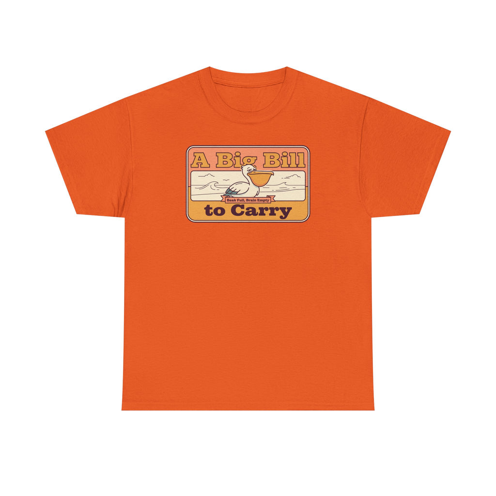 A Big Bill to Carry T-Shirt | Retro Pelican Graphic, Coastal Beach Vibe