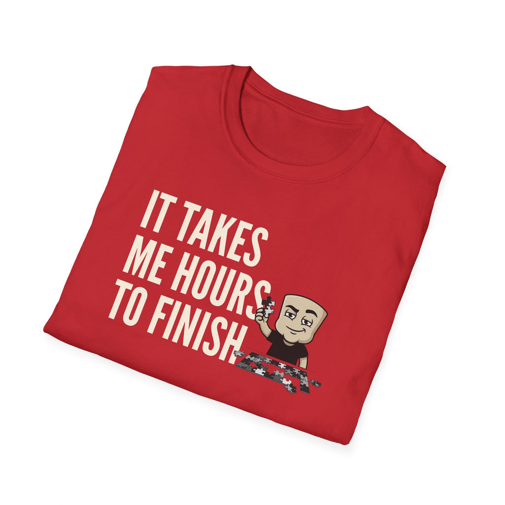It Takes Me Hours to Finish T-Shirt, Funny Puzzle Lover Tee, Jigsaw Hobby Gift Shirt, Sarcastic Adult Humor Tee for Men & Women