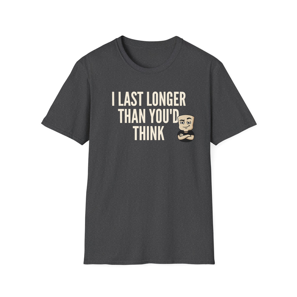 I Last Longer Than You'd Think T-Shirt, Funny Sarcastic Quote Tee, Adult Humor Gag Gift Shirt, Novelty Saying Tee for Men & Women