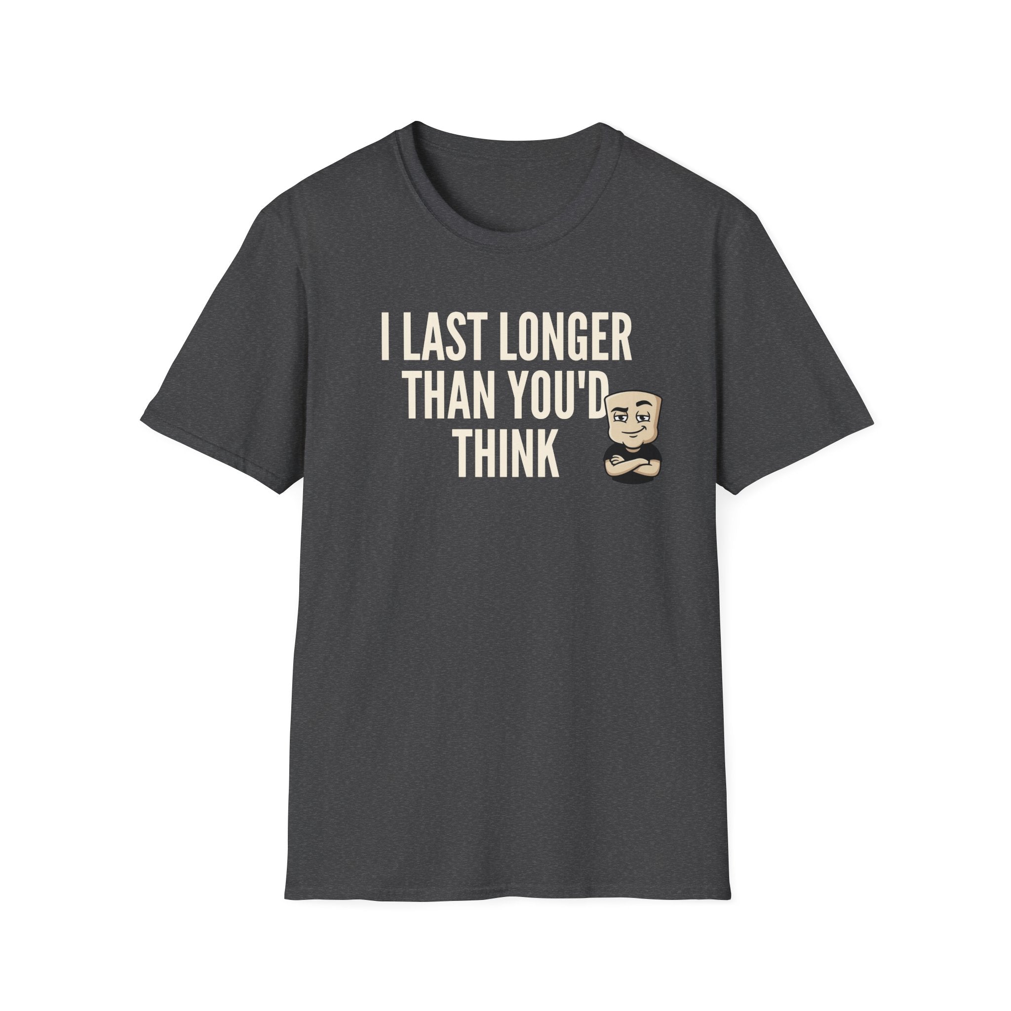 I Last Longer Than You'd Think T-Shirt, Funny Sarcastic Quote Tee, Adult Humor Gag Gift Shirt, Novelty Saying Tee for Men & Women