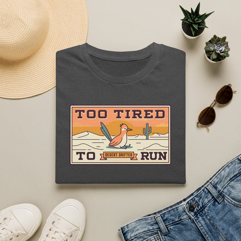 Funny Roadrunner T-Shirt | Too Tired Too Run Desert Drifter Retro Graphic Tee | Runner Gift