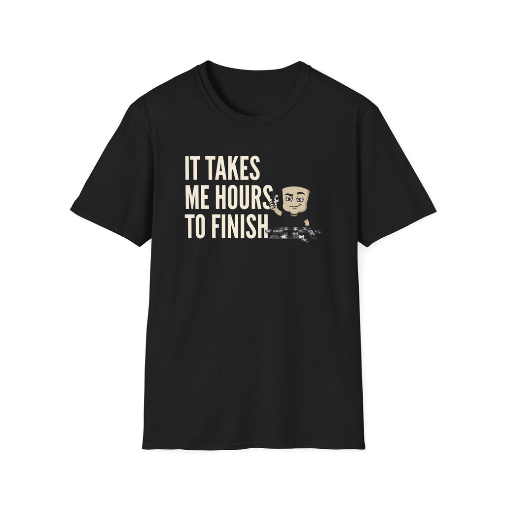 It Takes Me Hours to Finish T-Shirt, Funny Puzzle Lover Tee, Jigsaw Hobby Gift Shirt, Sarcastic Adult Humor Tee for Men & Women