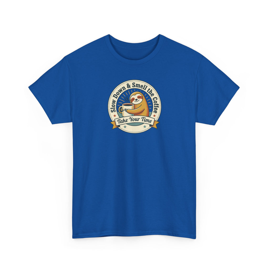 Take Your Time T-Shirt | Funny Slow Down Sloth Coffee Graphic Tee