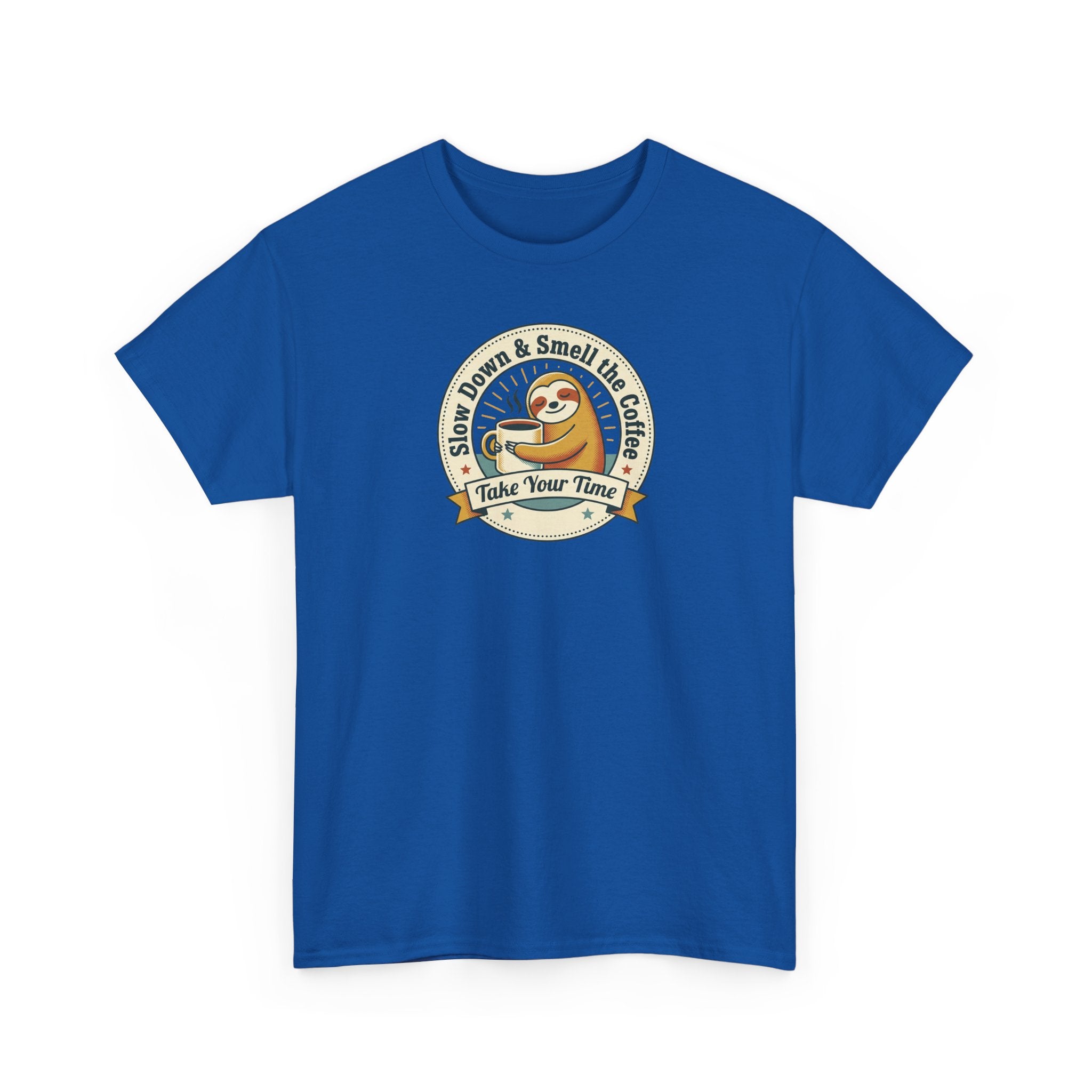 Take Your Time T-Shirt | Funny Slow Down Sloth Coffee Graphic Tee