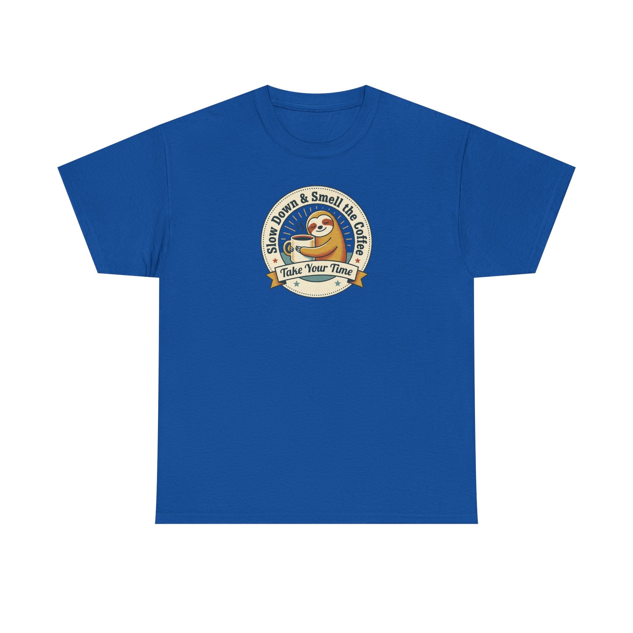Take Your Time T-Shirt | Funny Slow Down Sloth Coffee Graphic Tee