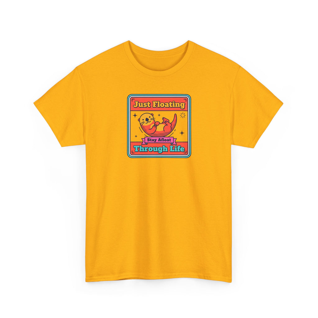 Just Floating Through Life T-Shirt | Funny Cute Otter Graphic Tee | Stay Afloat