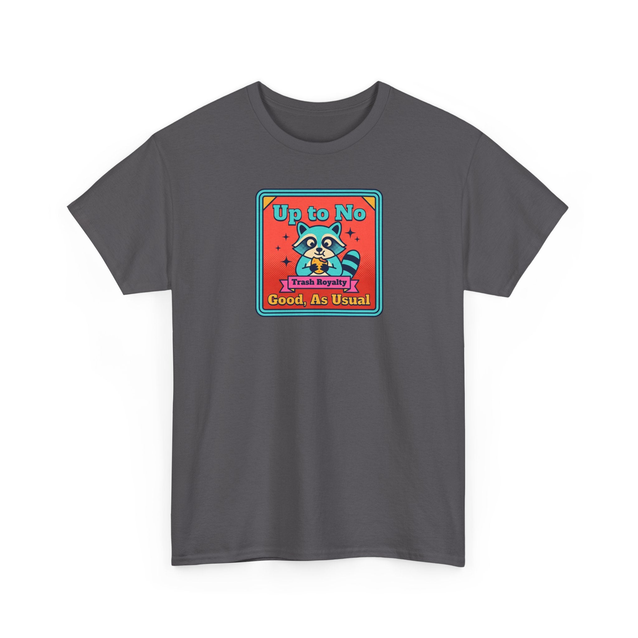 Up to No Good As Usual T-Shirt | Funny Raccoon Trash Royalty Graphic Tee