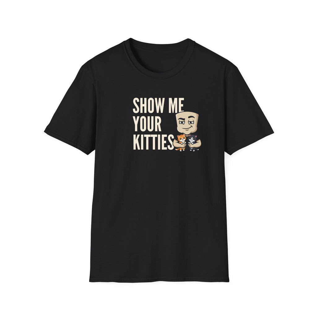 Show Me Your Kitties T-Shirt | Funny Cat Tee | Cute Kitten Lover Novelty Humor Gift