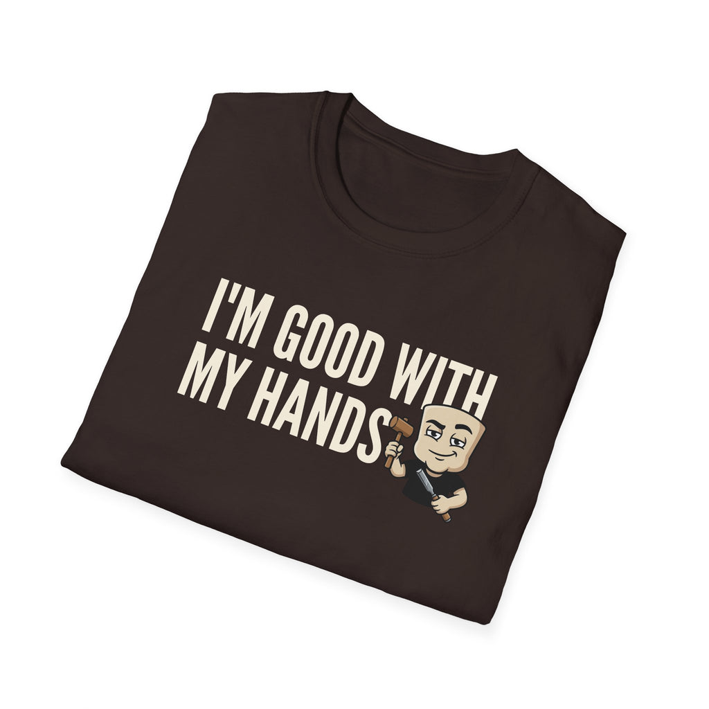 I'm Good With My Hands T-Shirt, Funny Carpenter Tee, Woodworker Handyman Gift Shirt, Sarcastic DIY Builder Humor Tee for Men