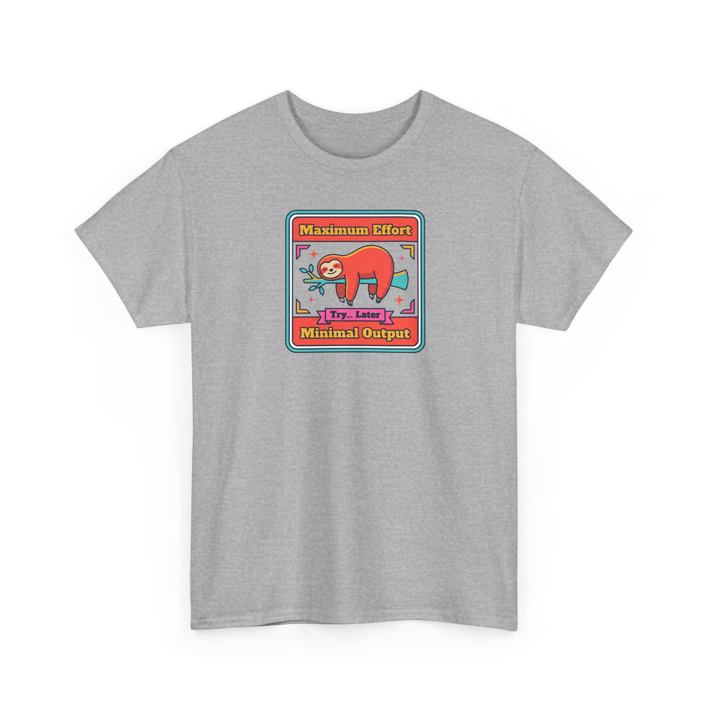 Maximum Effort Minimal Output T-Shirt | Funny Lazy Sloth Graphic Tee