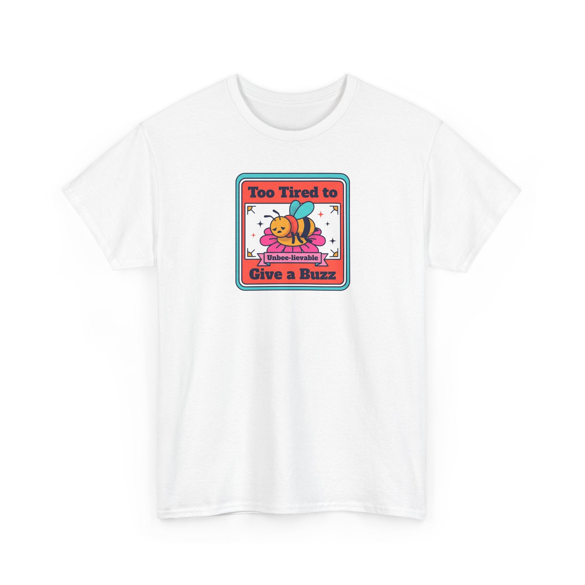 Too Tired to Give a Buzz T-Shirt | Funny Bee Humor Graphic Tee