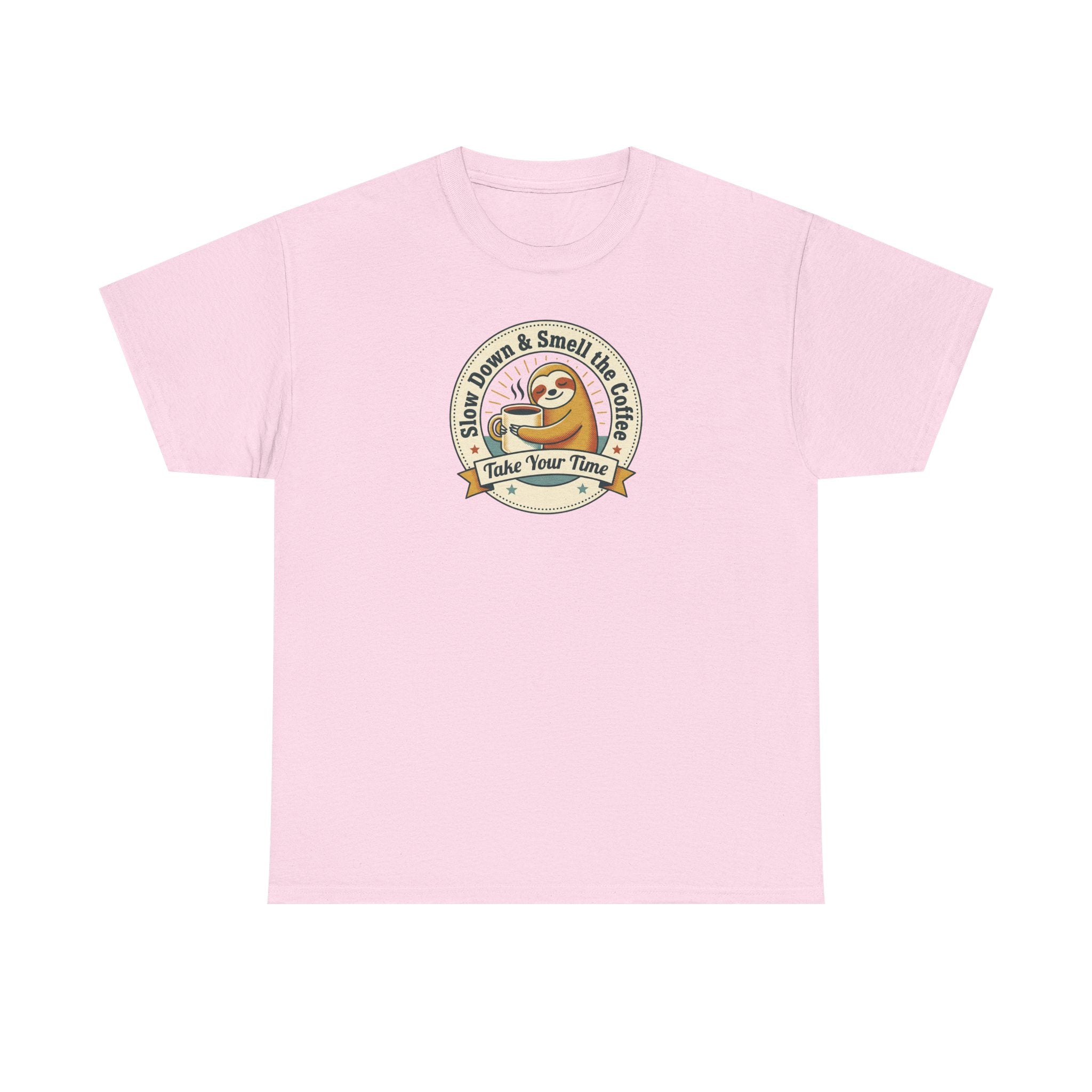 Take Your Time T-Shirt | Funny Slow Down Sloth Coffee Graphic Tee