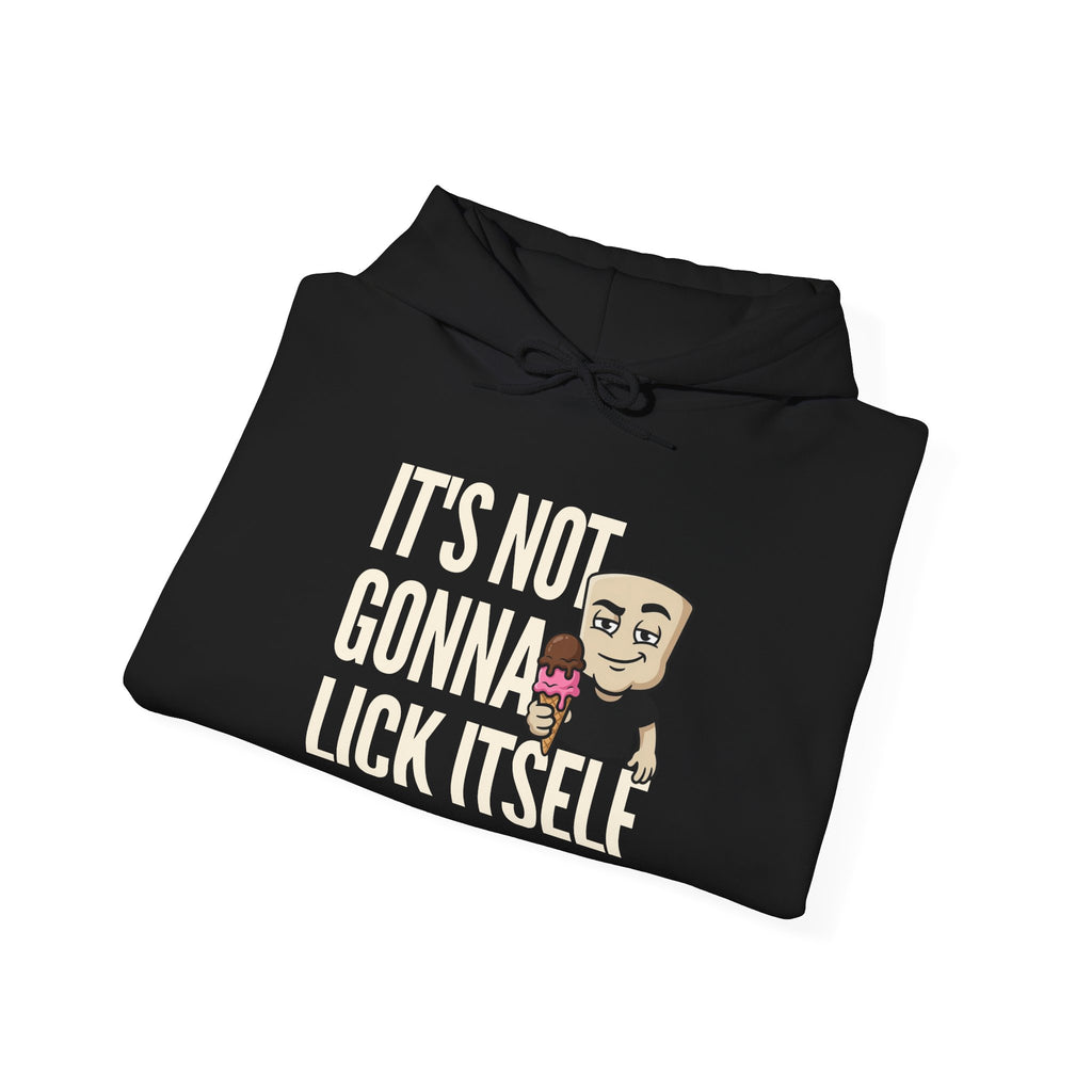 It's Not Gonna Lick Itself Hoodie | Funny Ice Cream Adult Humor Naughty Graphic Sweatshirt Gift