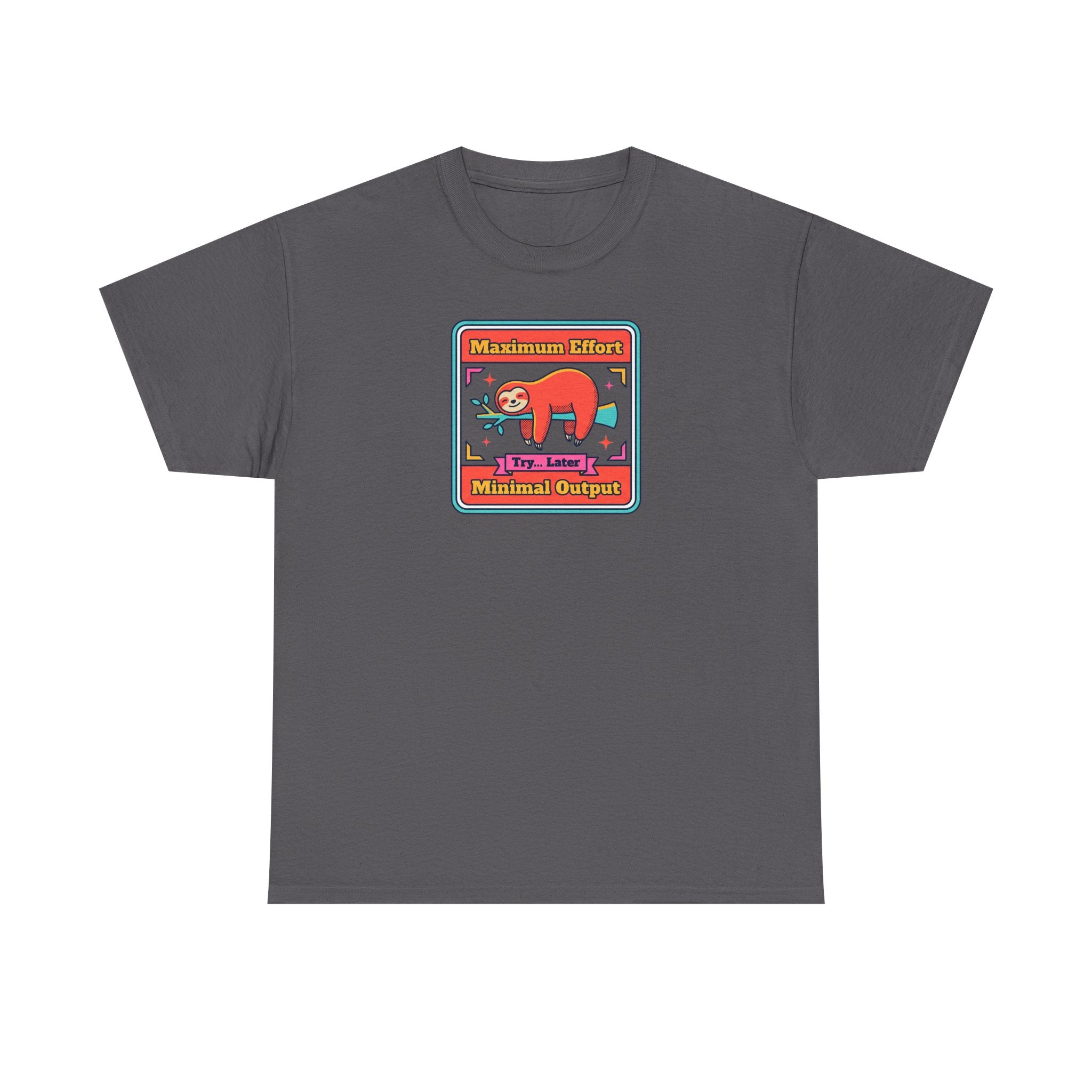 Maximum Effort Minimal Output T-Shirt | Funny Lazy Sloth Graphic Tee
